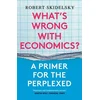 KNYGA Robert Skidelsky What’s Wrong with Economics?