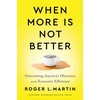 KNYGA Roger L Martin When More Is Not Better
