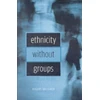 KNYGA Rogers Brubaker Ethnicity without Groups