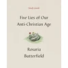 KNYGA Rosaria Butterfield Five Lies of Our Anti-Christian Age Study Guide