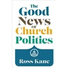KNYGA Ross Kane Good News of Church Politics