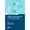 KNYGA Rupinder Singh Additive Manufacturing for Plastic Recycling