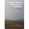 KNYGA Russell Persson These Threads Who Lead to Bramble