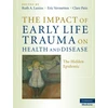 KNYGA Ruth A Lanius Impact of Early Life Trauma on Health and Disease