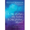 KNYGA Ruth Graham Forgiving My Father, Forgiving Myself – An Invitation to the Miracle of Forgiveness