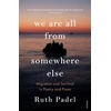 KNYGA Ruth Padel We Are All From Somewhere Else