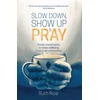 KNYGA Ruth Rice Slow Down, Show up and Pray