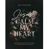 KNYGA Ruth Schwenk Jesus, Calm My Heart – 365 Prayers to Give You Peace at the Close of Every Day