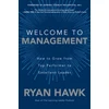 KNYGA Ryan Hawk Welcome to Management: How to Grow From Top Performer to Excellent Leader
