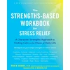 KNYGA Ryan M Niemiec Strengths-Based Workbook for Stress Relief