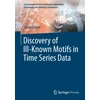 KNYGA Sahar Deppe Discovery of Ill–Known Motifs in Time Series Data