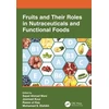 KNYGA Sajad Ahmad Wani Fruits and Their Roles in Nutraceuticals and Functional Foods