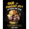 KNYGA Sam Zien Sam the Cooking Guy: Between the Buns