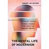 KNYGA Samuel Jay Keyser Mental Life of Modernism