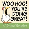 KNYGA Sandra Boynton Woo Hoo! You're Doing Great!