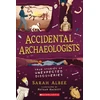 KNYGA Sarah Albee Accidental Archaeologists: True Stories of Unexpected Discoveries