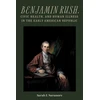 KNYGA Sarah E Naramore Benjamin Rush, Civic Health, and Human Illness in the Early American Republic