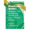 KNYGA Sarah Labrecque Positively Žalias, Everyday Tips to Help the Planet and Calm Climate Anxiety
