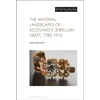 KNYGA Sarah Laurenson Material Landscapes of Scotland’s Jewellery Craft, 1780-1914