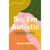 KNYGA Sarah Obrien So, I'm Autistic