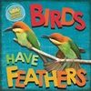 KNYGA Sarah Ridley In the Animal Kingdom: Birds Have Feathers