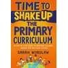 KNYGA Sarah Wordlaw Time to Shake Up the Primary Curriculum