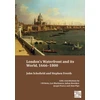 KNYGA Schofield John London's Waterfront and Its World, 1666-1800