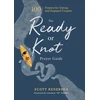 KNYGA Scott Kedersha Ready or Knot Prayer Guide – 100 Prayers for Dating and Engaged Couples