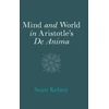 KNYGA Sean Kelsey Mind and World in Aristotle's De Anima