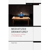 KNYGA Seda Ilter Mediatized Dramaturgy
