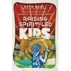 KNYGA Seth Dahl Raising Spirit–Led Kids – Guiding Kids to Walk Naturally in the Supernatural