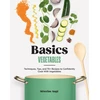 KNYGA Severine Auge Basics: Vegetables, Techniques, Tips, and 70+ Recipes to Confidently Cook with Vegetables