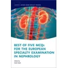 KNYGA Shafi Malik Best of Five MCQs for the European Specialty Examination in Nephrology