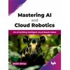 KNYGA Shakil Akhtar Mastering AI and Cloud Robotics