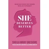KNYGA Sheila Wray Gregoire She Deserves Better – Raising Girls to Resist Toxic Teachings on Sex, Self, and Speaking Up