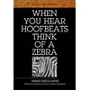 KNYGA Shems Friedlander When You Hear Hoofbeats Think of a Zebra
