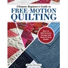 KNYGA Sherilyn Mortensen Ultimate Beginner's Guide to Free-Motion Quilting