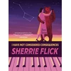 KNYGA Sherrie Flick I Have Not Considered Consequences: Short Stories