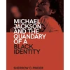 KNYGA Sherrow O Pinder Michael Jackson and the Quandary of a Juodas Identity