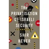 KNYGA Shir Hever Privatization of Israeli Security