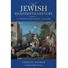 KNYGA Shmuel Feiner Jewish Eighteenth Century, Volume 2