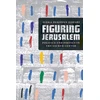 KNYGA Sidra Dekoven Ezrahi Figuring Jerusalem