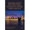 KNYGA Simon Griffiths British Party Politics and Ideology after New Labour