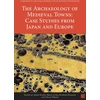 KNYGA Simon Kaner Archaeology of Medieval Towns: Case Studies from Japan and Europe