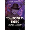 KNYGA Simon Morrison Tchaikovsky's Empire, A New Life of Russia's Greatest Composer