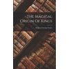 KNYGA Sir James George Frazer Magical Origin Of Kings