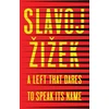 KNYGA Slavoj Zizek Left that Dares to Speak Its Name
