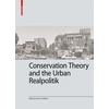KNYGA Solmaz Yadollahi Conservation Theory and the Urban Realpolitik