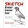 KNYGA Spencer Nugent Sketch Every Damn Day, 52 Weeks of Lessons, Demos, Prompts, and Challenges to Improve Your Drawing Skills