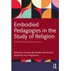 KNYGA Sravana Borkataky Varma Embodied Pedagogies in the Study of Religion